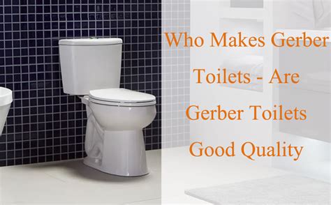 are gerber toilets good quality